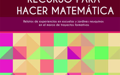 El juego como recurso para hacer matemática. Relatos de experiencias en escuelas y jardines neuquinos en el marco de trayectos formativos